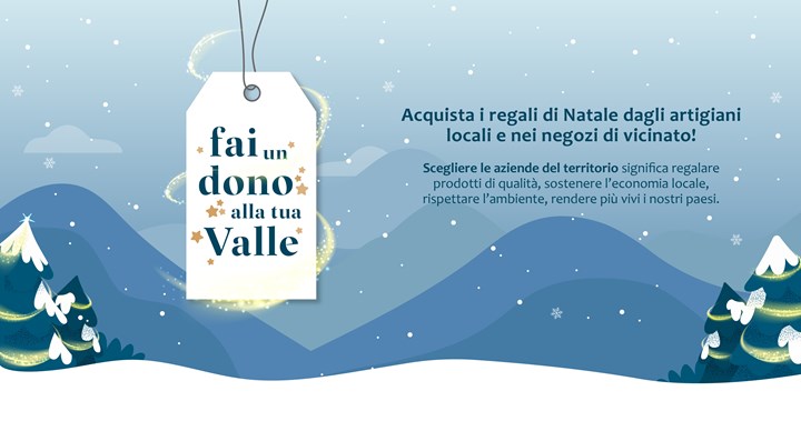 FAI UN DONO ALLA TUA VALLE 2022: acquista sul territorio i tuoi regali di Natale!