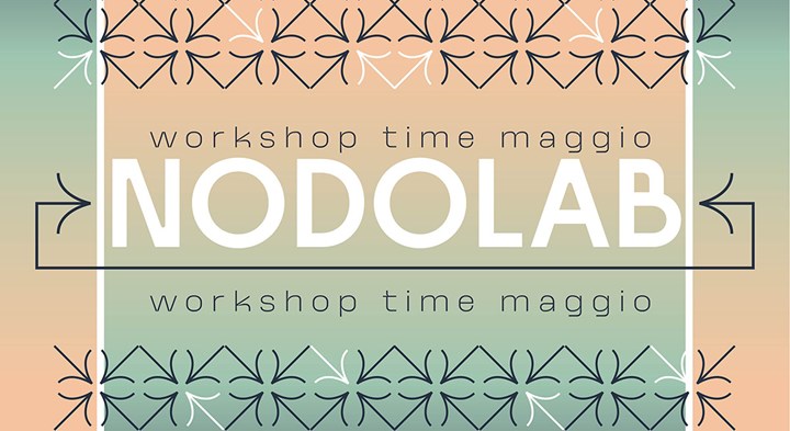 NODOLAB: LABORATORI E MOSTRE DI MAGGIO 