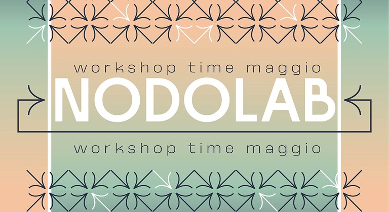 NODOLAB: LABORATORI E MOSTRE DI MAGGIO 