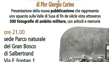 Locandina valle di susa 1895-1915 13lug2024 Sabato 13 luglio, presentazione del libro "Valle Susa 1895 - 1915. Aneddoti e fotografie militari" curato da Pier Giorgio Corino.